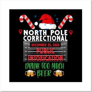 North Pole Correctional Public Intoxication Drank Too Much Beer Posters and Art